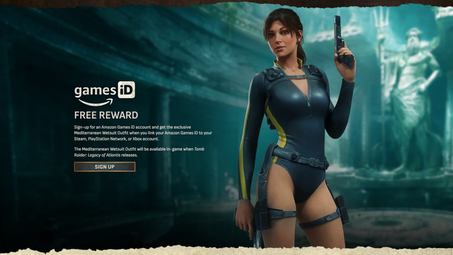 Sign-up for an Amazon Games iD account and get the exclusive Mediterranean Wetsuit Outfit for Lara Croft in Tomb Raider: Legacy of Atlantis.